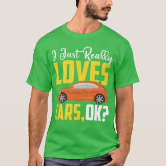 Mechanic Saying Slogan I just really love cars T-Shirt
