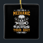 Mechanic Yes I Am A Mechanic Keramikornament<br><div class="desc">Mechanic Yes I Am A Mechanic</div>