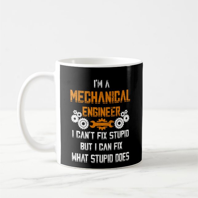 Mechanical Engineer T-shirt I Can't Fix Stupid Kaffeetasse (Links)