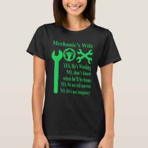 Mechanics Ehefrau Ja Er arbeitet nein, ich weiß ni T-Shirt