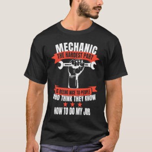 Mechanik der schwierigste Teil meiner Arbeit T-Shirt
