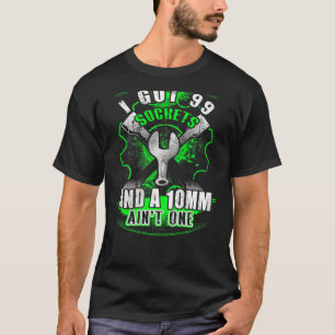 Mechanik Got ich 99 Steckdosen und 10 mm nicht ein T-Shirt