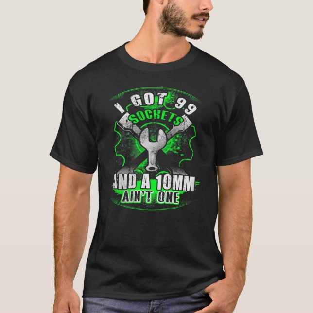 Mechanik - Ich Got 99 Steckdosen und 10 mm nicht e T-Shirt (Vorderseite)