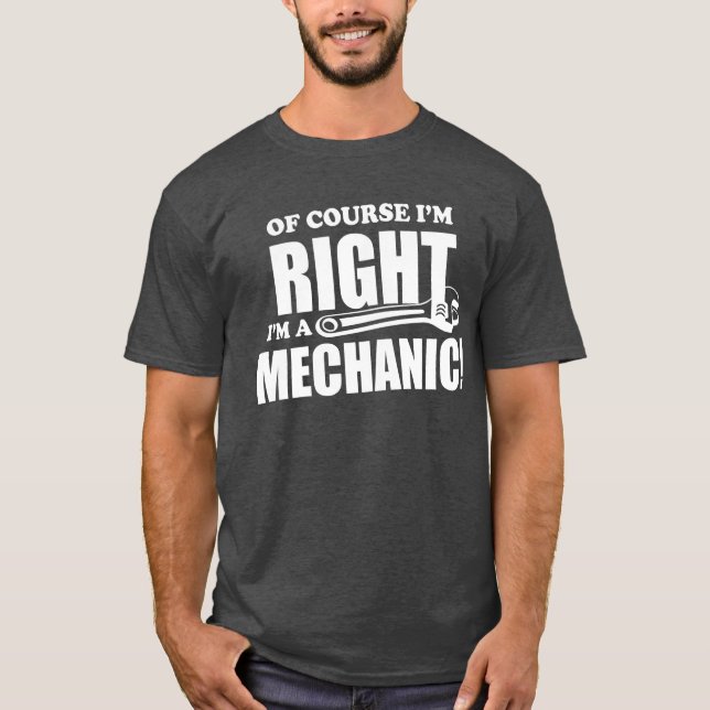 Mechaniker ist immer rechtes lustiges T-Shirt (Vorderseite)