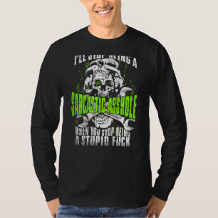 Mechanisch sarkastisch ein Loch, wenn Sie aufhören T-Shirt