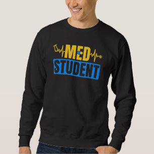 Med Student Future Doctor Medician School Sweatshirt