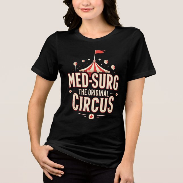 Med-Surg: Der ursprüngliche Zirkus Tri-Blend Shirt (Vorderseite)