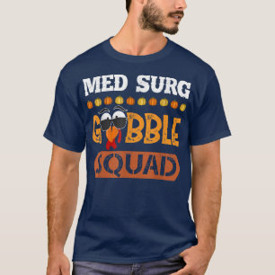 Med Surg Gobble Squad Medical Surgical Nurse RN T-Shirt
