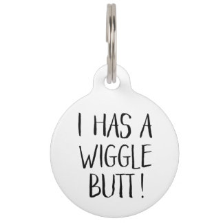 Médaillon Pour Animaux Black and White Funny "I has a Wiggle Butt"