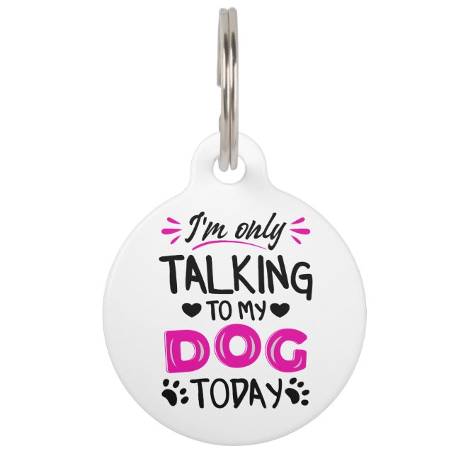Médaillon Pour Animaux Je ne parle qu'à mon chien aujourd'hui (Devant)