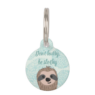 Médaillon Pour Animaux Ne vous dépêchez pas d'être Slothy mignon Citation