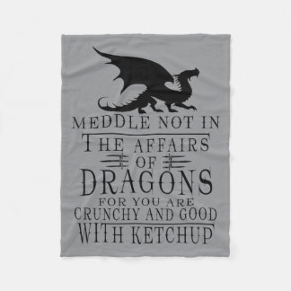 Meddle Not In The Affairs Of Dragons Funny Dragon Fleecedecke