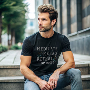 mediatieren, entspannen, wiederholen T-Shirt
