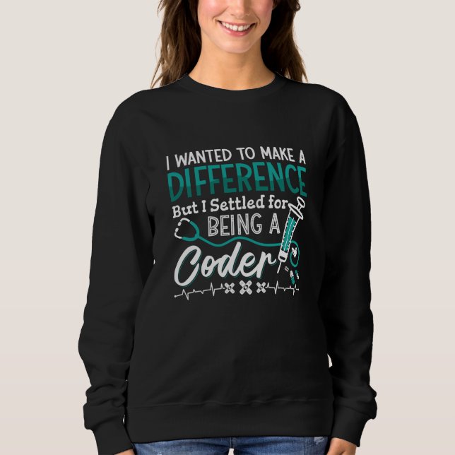 Medical Coder Being A Coder ICD Coding Programmer Sweatshirt (Vorderseite)