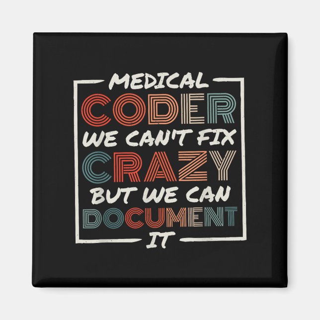 Medical Coder We Can't Fix, Medical Nurse Coder  Magnet (Vorne)