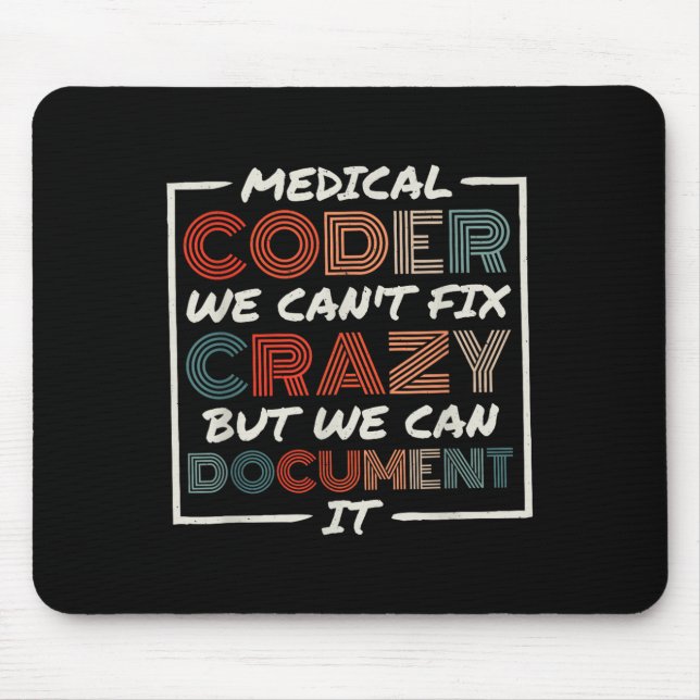 Medical Coder We Can't Fix, Medical Nurse Coder  Mousepad (Vorne)