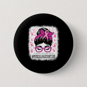 Medical Istant Messy Bun Women Breast Cancer Aware Button