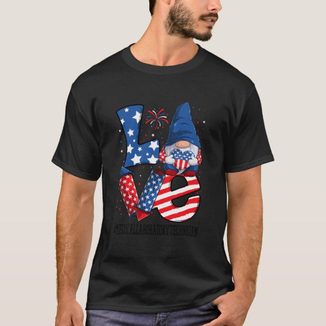 Medical Laboratory Technician Love 4Th Of July Gno T-Shirt (Vorderseite)