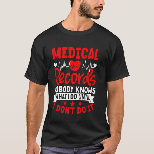 Medical Records Director Nobody Knows What I Do T-Shirt (Vorderseite)