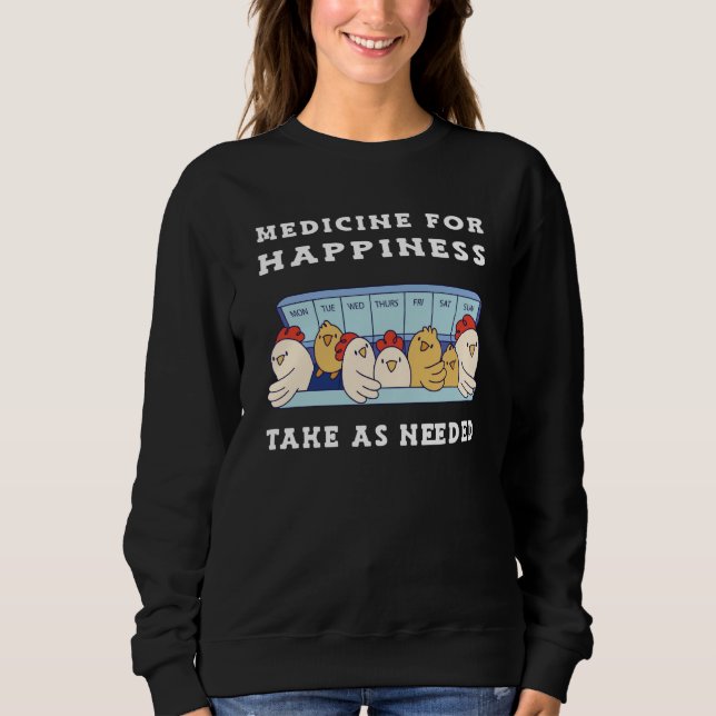 Medicine for Happiness Chickens Sweatshirt (Vorderseite)