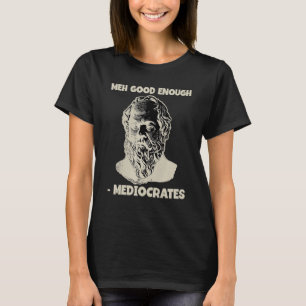 Mediocrates bedeutet gute genug griechische Philos T-Shirt