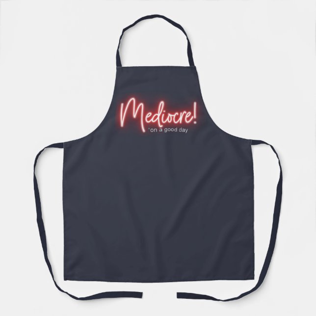 Mediocre on a Good Day apron Schürze (Vorderseite)