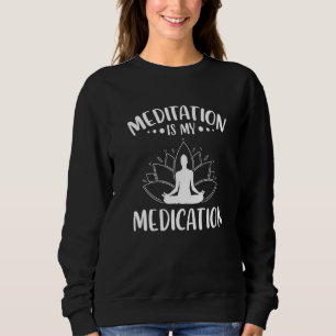 Meditation Ist Meine Medizin Meditieren Spirituali Sweatshirt