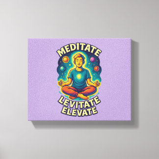 "Meditieren. Levitate. Elevate." - Kosmische Energ Leinwanddruck