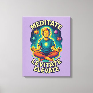 "Meditieren. Levitate. Elevate." - Kosmische Energ Leinwanddruck