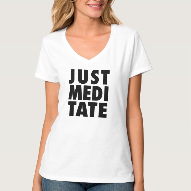 Meditieren Sie einfach -- T - Shirt (Vorderseite)