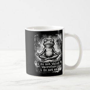 Meditierender Frosch denkt nicht, also bin ich nic Kaffeetasse
