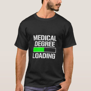 Medizin Degree Loading Funny Med School Student Do T-Shirt