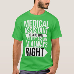 Medizinischer Assistent, um die Zeit immer richtig T-Shirt