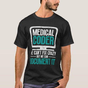 Medizinischer Coder, den wir nicht verrückt lösen T-Shirt