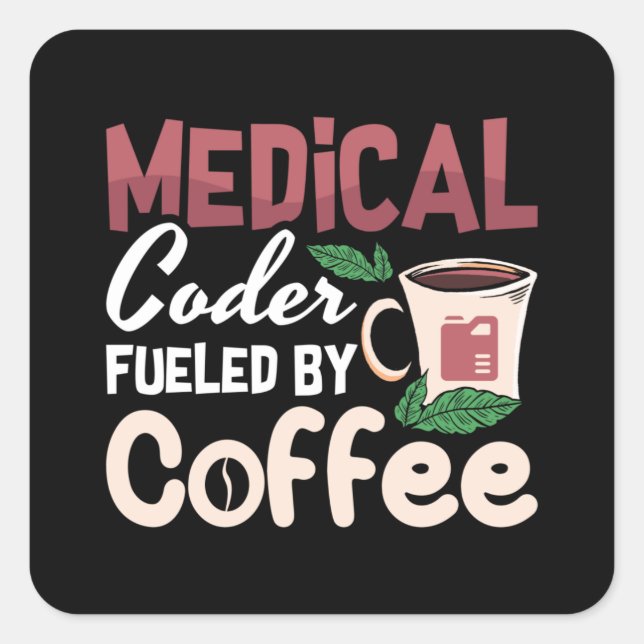 Medizinischer Coder, gespeist durch Kaffeekodierer Quadratischer Aufkleber (Vorderseite)