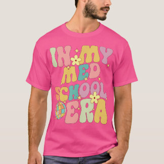 Medizinschule in meiner Med School Ära T-Shirt