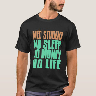 Medizinstudent Keine Schlaf Keine Geld Kein Leben T-Shirt