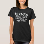 Meemaw Definition Funny Oma Mutter Tagesgeschenk T-Shirt<br><div class="desc">Holen Sie sich dieses lustige Sprichwort Outfit für die beste Großmutter aller Zeiten,  die ihre bezaubernden Enkel,  Enkel,  Enkeltöchter am Muttertag oder Weihnachten,  Großeltern Tag,  Trag dies,  um deine süße Großmutter zu erkennen!</div>