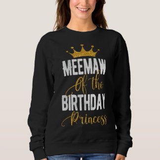 Meemaw of the Birthday Princess Matching Family Sweatshirt