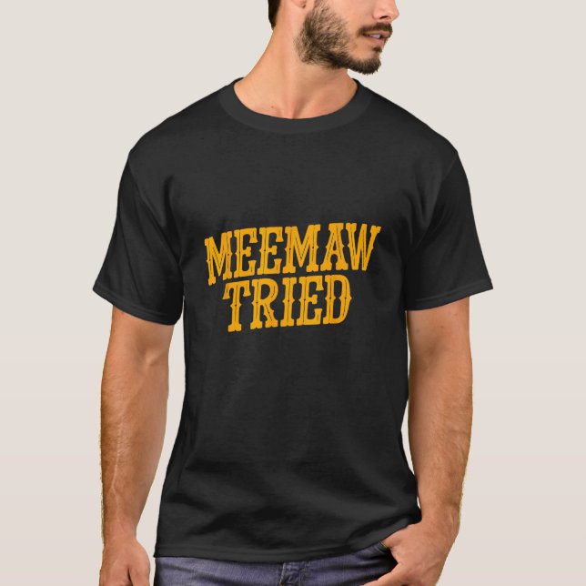Meemaw versucht T-Shirt (Vorderseite)