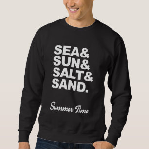 Meer und Sonne und Salz und Sand Sommerzeit Sweatshirt