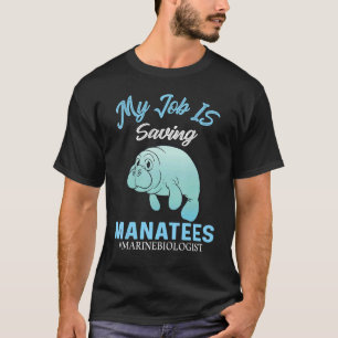 Meeresbiologe kleidet meinen Job Rette Manate T-Shirt
