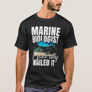 Meeresbiologe O Fish Ally Hat es geschafft  Ozeans T-Shirt