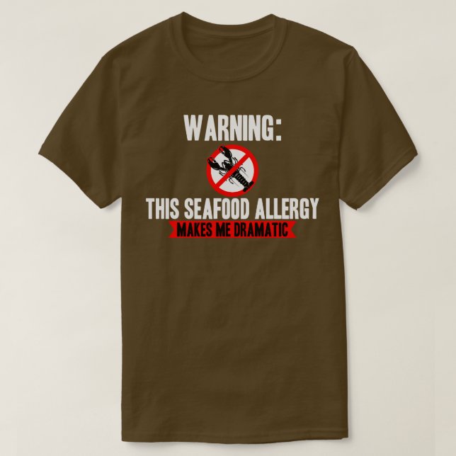 Meeresfrüchte Allergie macht mich dramatisch T-Shirt (Design vorne)