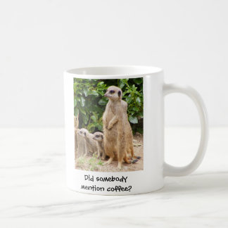 Meerkat Tasse jemand Erwähnungskaffee