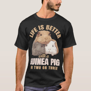 Meerschweinchen Leben Ist Besser Mit Einem Meersch T-Shirt