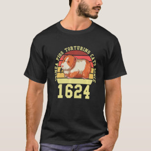 Meerschweinchen quälen Katzen seit 1624 Guinea T-Shirt
