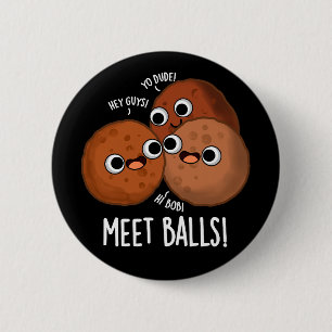 Meet Balls Funny Social Meatball Pun Dark BG Button