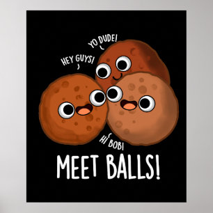 Meet Balls Funny Social Meatball Pun Dark BG Poster