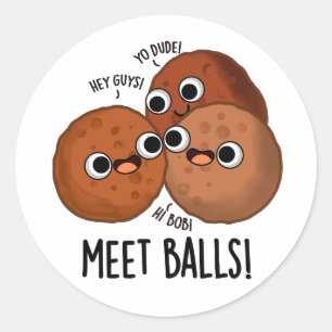 Meet Balls Funny Social Meatball Pun Runder Aufkleber